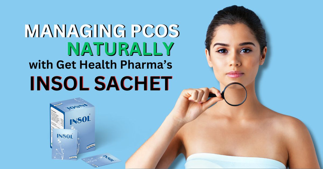 Managing PCOS Naturally with Get Health Pharma’s Insol Sachet